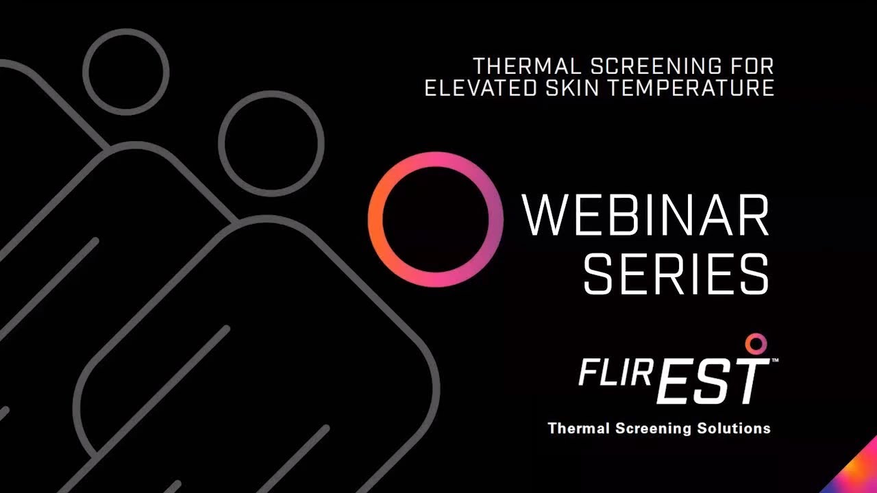 Part 2: Thermal Camera Selection Considerations For Elevated Skin Temperature Screening